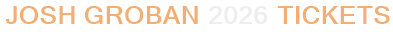 Josh Groban 2026 Tickets